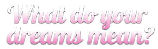 what does your dreams means